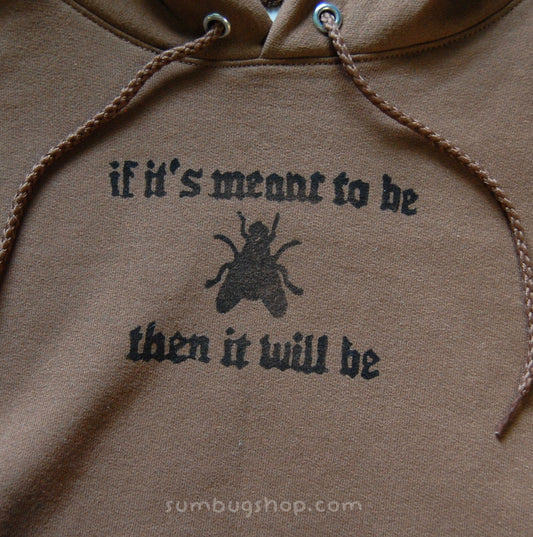 "if it's meant to be then it will be" Brown Hoodie